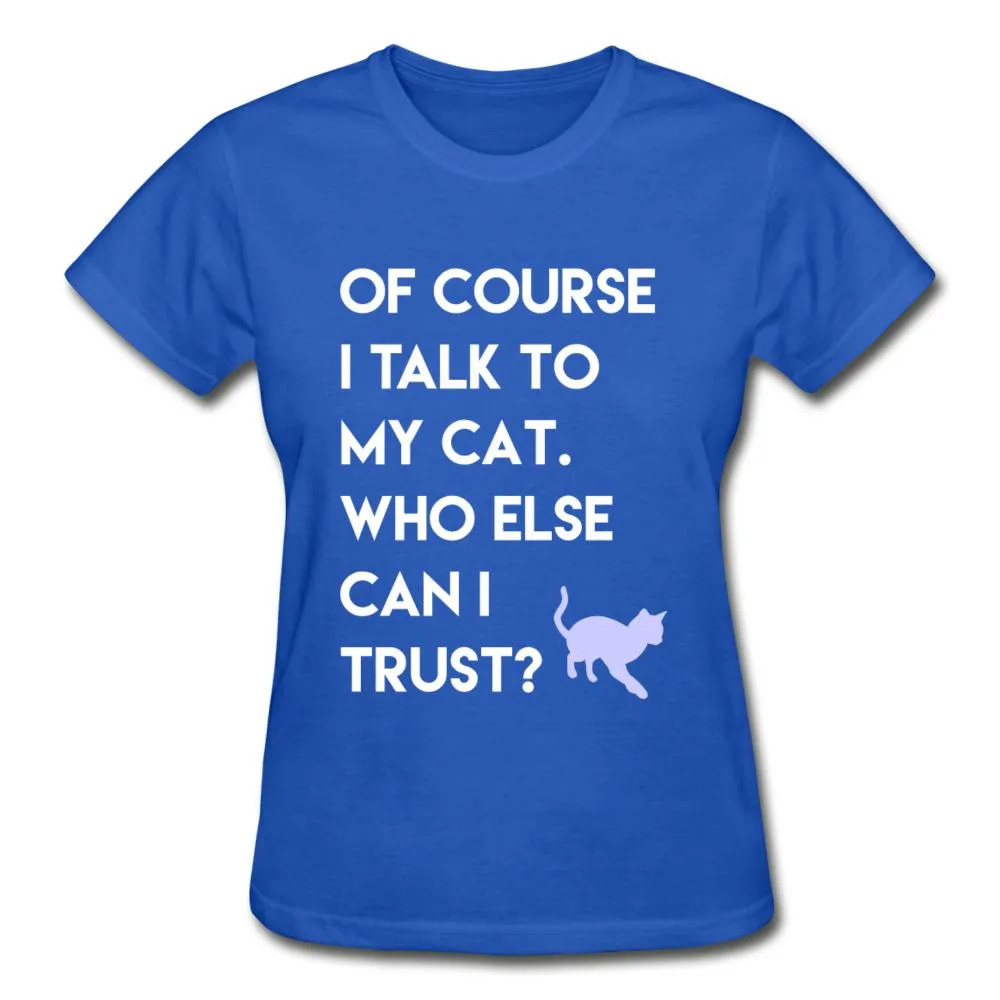 Talk to my cat Gildan Ultra Cotton Ladies T-Shirt